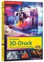 bokomslag Faszination 3D Druck - Alles zum Drucken, Scannen, Modellieren