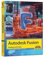 bokomslag Autodesk Fusion - 3D CAD - Konstruktion - Fertigung - Einstieg und Praxis mit vielen Praxisbeispielen