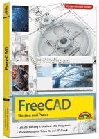 bokomslag FreeCAD - 3D Modellierung, Architektur, Mechanik - Einstieg und Praxis - Viele praktische Beispiele - komplett in Farbe