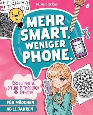 bokomslag Mehr Smart, weniger Phone.: Das ultimative offline Mitmachbuch für Teenager Für Mädchen ab 11 Jahren Das sinnvolle Teenager Geschenk - egal ob Wei