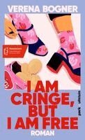 Verena Bogner - I am cringe, but I am free, Inbunden