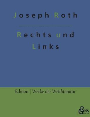 Joseph Roth, Redaktion Gröls-Verlag - Rechts und Links, Häftad