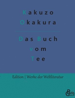 Kakuzo Okakura, Redaktion Gröls-Verlag - Das Buch vom Tee, Häftad