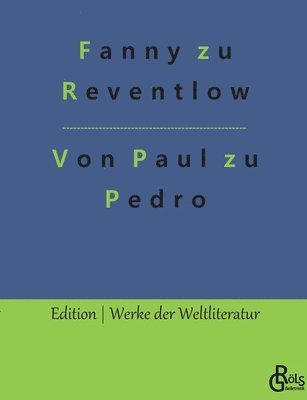Fanny Zu Reventlow, Redaktion Gröls-Verlag - Von Paul zu Pedro, Häftad