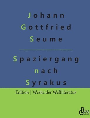 Johann Gottfried Seume, Redaktion Gröls-Verlag - Spaziergang nach Syrakus, Häftad