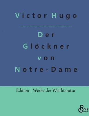 Victor Hugo, Redaktion Gröls-Verlag - Der Glöckner von Notre-Dame, Häftad
