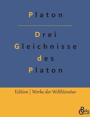 Drei Gleichnisse des Platon 1