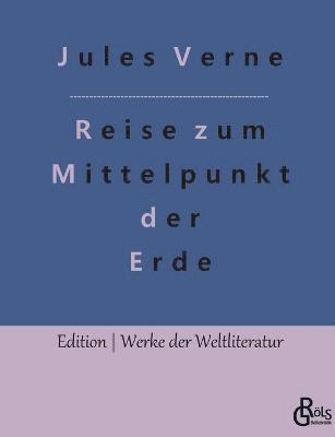 Jules Verne, Redaktion Gröls-Verlag - Reise zum Mittelpunkt der Erde, Häftad