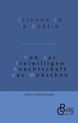 Étienne de La Boëtie, Redaktion Gröls-Verlag - Von der freiwilligen Knechtschaft des Menschen, Häftad