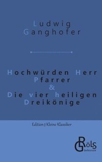 bokomslag Hochwürden Herr Pfarrer & Die vier heiligen Dreikönige