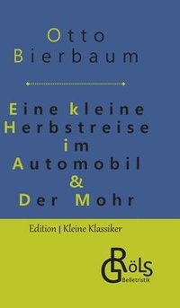 bokomslag Eine kleine Herbstreise im Automobil & Der Mohr