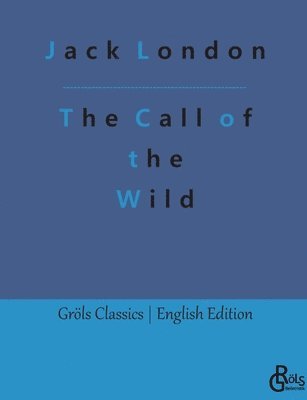 Jack London, Redaktion Gröls-Verlag - The Call of the Wild, Häftad