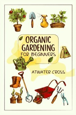 bokomslag Organic Gardening for Beginners