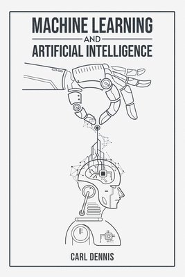 Carl Dennis - Machine Learning and Artificial Intelligence, Häftad