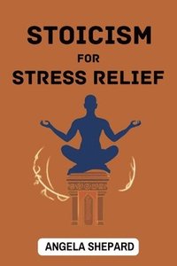 bokomslag Stoicism for Stress Relief