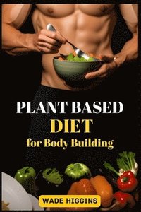 bokomslag Plant Based Diet for Body Building