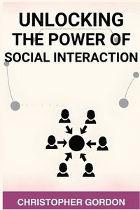 bokomslag Unlocking the Power of Social Interaction