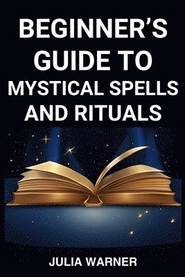 bokomslag Beginner's Guide to Mystical Spells and Rituals