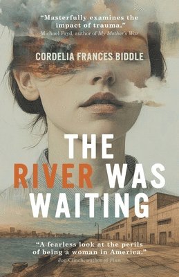 Cordelia Frances Biddle - River Was Waiting, Häftad