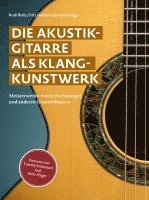 bokomslag Die Akustikgitarre als Klangkunstwerk