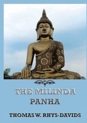 bokomslag The Milinda Panha: The Questions of King Milinda: Historically Annotated Edition