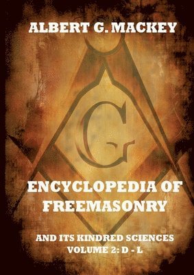Encyclopedia Of Freemasonry And Its Kindred Sciences, Volume 2