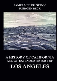 bokomslag History of California and an Extended History of Los Angeles