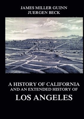 bokomslag History of California and an Extended History of Los Angeles