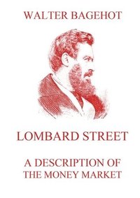 bokomslag Lombard Street - A Description of the Money Market