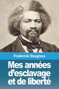 bokomslag Mes années d'esclavage et de liberté