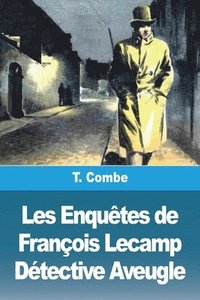bokomslag Les Enquêtes de François Lecamp Détective Aveugle