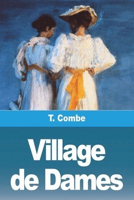 T Combe, T. Combe - Village de Dames, Häftad