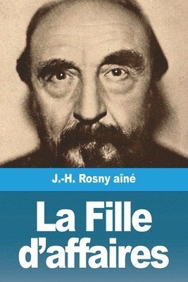J -H Rosny Aîné, J. -H Rosny Aîné, J.-H. Rosny aîné, J. -H. Rosny Aîné - Fille d'affaires, Häftad