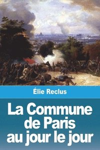 bokomslag La Commune de Paris au jour le jour
