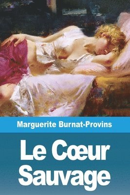 Marguerite Burnat-Provins - Coeur Sauvage, Häftad