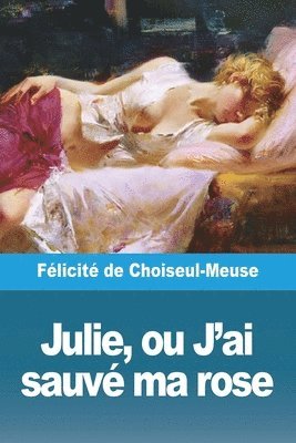 bokomslag Julie, ou J'ai sauvé ma rose