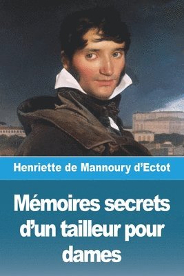 Henriette de Mannoury d'Ectot - Mémoires secrets d'un tailleur pour dames, Häftad
