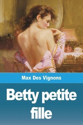 Max Des Vignons - Betty petite fille, Häftad
