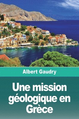 Albert Gaudry - mission géologique en Grèce, Häftad