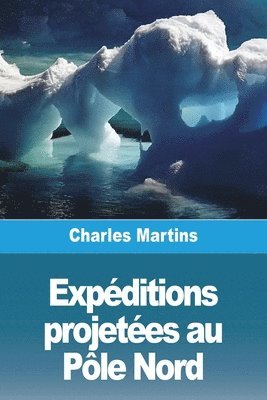Charles Martins - Expéditions projetées au Pôle Nord, Häftad