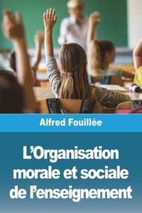 bokomslag L'Organisation morale et sociale de l'enseignement
