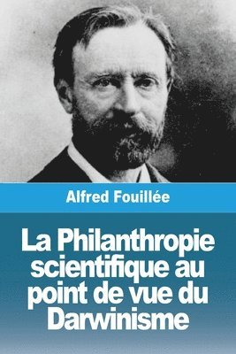 Alfred Fouillée - Philanthropie scientifique au point de vue du Darwinisme, Häftad