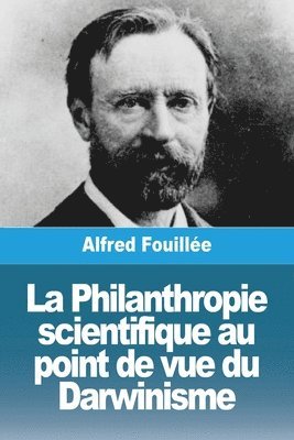 La Philanthropie scientifique au point de vue du Darwinisme 1