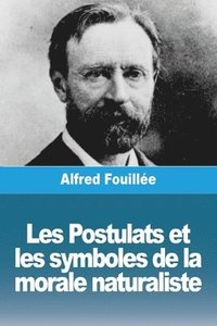 bokomslag Les Postulats et les symboles de la morale naturaliste