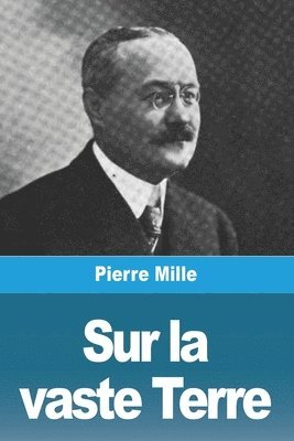 Pierre Mille - Sur la vaste Terre, Häftad
