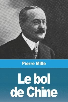 Pierre Mille - bol de Chine, Häftad
