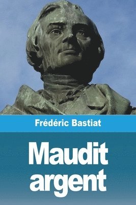 Frédéric Bastiat - Maudit argent, Häftad