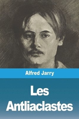Alfred Jarry - Les Antliaclastes, Häftad