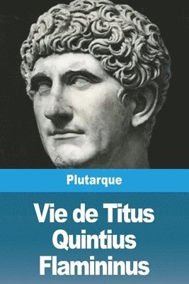 Vie de Titus Quintius Flamininus 1