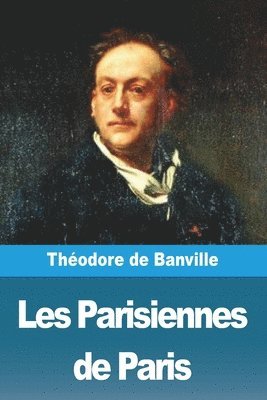 Théodore de Banville - Les Parisiennes de Paris, Häftad